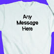 Crazy Message Custom Sweatshirt 5444X