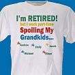 Personalized Grandpa Retirement Shirt "I'm Retired... Spoiling my Grandkids" 31232X
