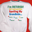 I'm Retired... Spoiling my Grandkids Sweatshirt 51232X