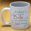 It Takes A Lot of Balls To Golf Coffee Mug