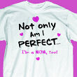 Not Only am I Perfect T-Shirt