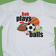 Plays With Balls T-Shirt