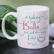 It Takes A Lot of Balls To Golf Coffee Mug