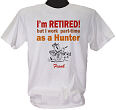 Retired...Part-Time Hunter T-Shirt 31322X