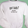 got kids? Personalized Sweatshirt 52762X