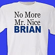 No More Mr. Nice T-Shirt